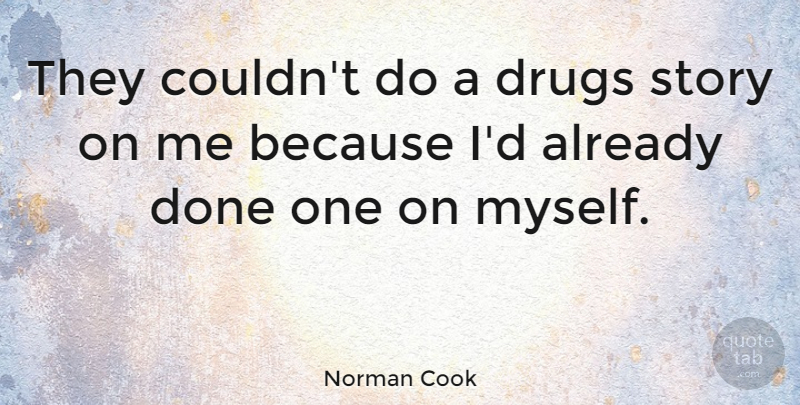 Norman Cook Quote About undefined: They Couldnt Do A Drugs...