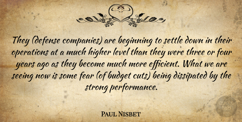 Paul Nisbet Quote About Beginning, Budget, Fear, Four, Higher: They Defense Companies Are Beginning...