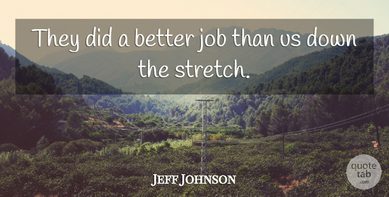 Jeff Johnson Quote About Job: They Did A Better Job...