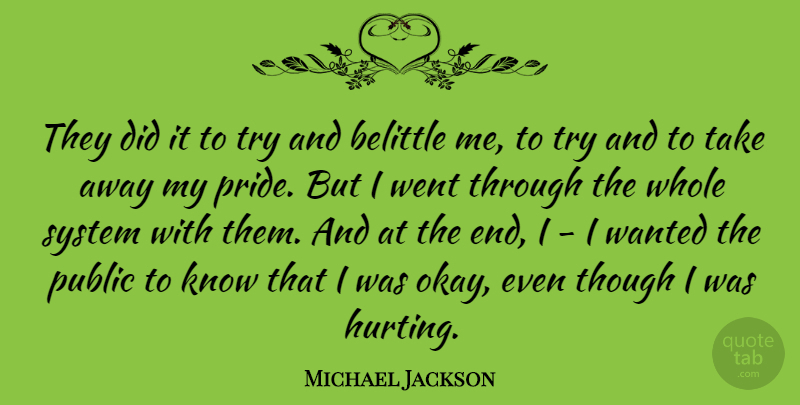 Michael Jackson Quote About Hurt, Pride, Trying: They Did It To Try...