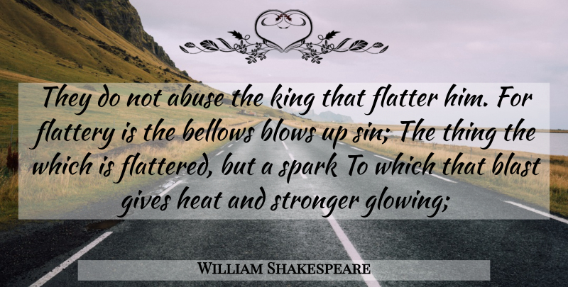 William Shakespeare Quote About Kings, Blow, Glowing: They Do Not Abuse The...
