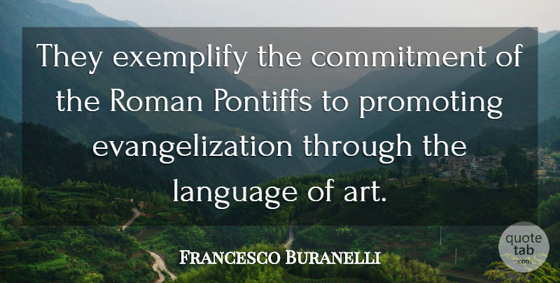 Francesco Buranelli Quote About Commitment, Language, Promoting, Roman: They Exemplify The Commitment Of...