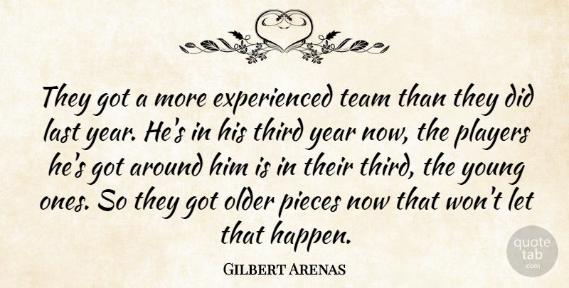 Gilbert Arenas Quote About Last, Older, Pieces, Players, Team: They Got A More Experienced...