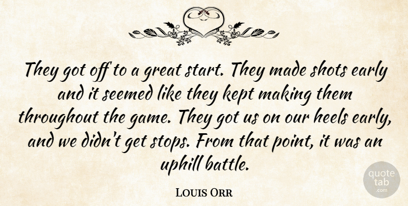 Louis Orr Quote About Early, Great, Heels, Kept, Seemed: They Got Off To A...