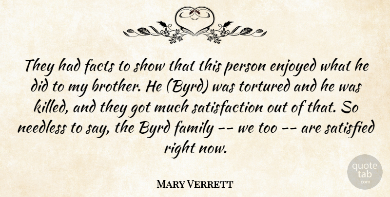 Mary Verrett Quote About Enjoyed, Facts, Family, Needless, Satisfied: They Had Facts To Show...