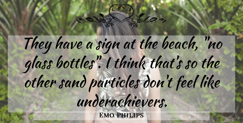 Emo Philips Quote About Beach, Thinking, Glasses: They Have A Sign At...