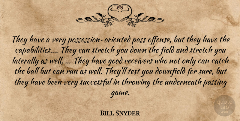 Bill Snyder Quote About Ball, Catch, Field, Good, Pass: They Have A Very Possession...