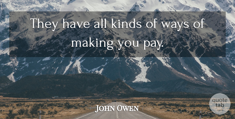 John Owen Quote About Kinds, Ways: They Have All Kinds Of...