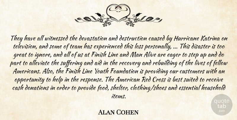 Alan Cohen Quote About Aid, Alive, Best, Cash, Caused: They Have All Witnessed The...