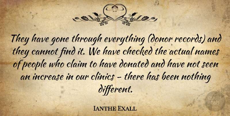 Ianthe Exall Quote About Actual, Cannot, Checked, Claim, Donated: They Have Gone Through Everything...