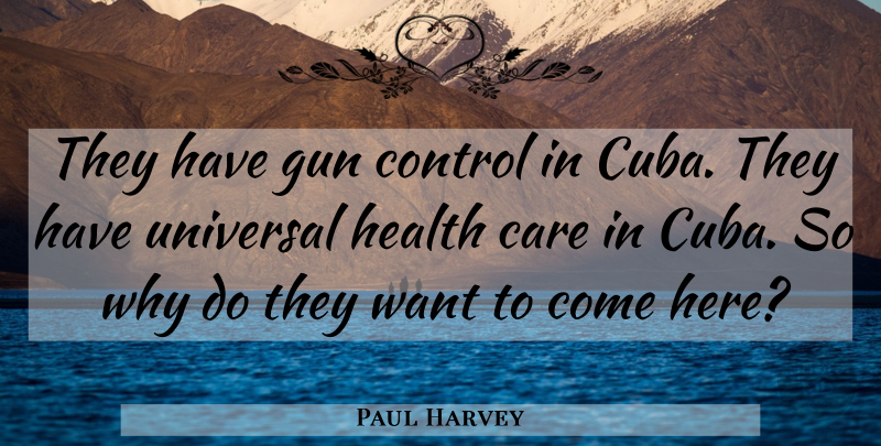 Paul Harvey Quote About Gun, Liberty, Care: They Have Gun Control In...