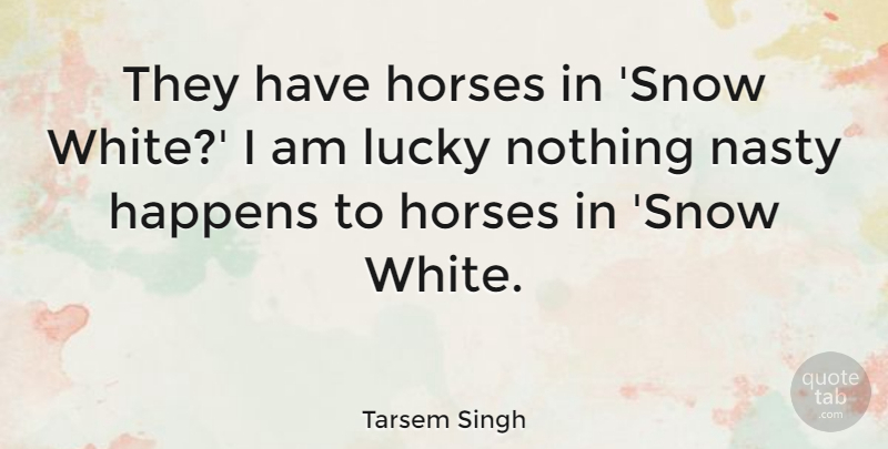 Tarsem Singh Quote About Horse, White, Snow: They Have Horses In Snow...