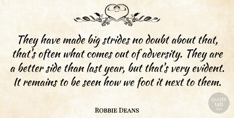Robbie Deans Quote About Doubt, Foot, Last, Next, Remains: They Have Made Big Strides...
