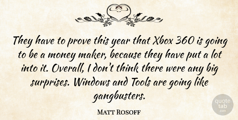 Matt Rosoff Quote About Money, Prove, Tools, Windows, Xbox: They Have To Prove This...