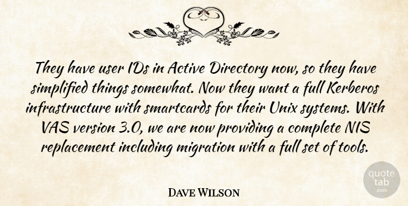 Dave Wilson Quote About Active, Complete, Full, Including, Migration: They Have User Ids In...