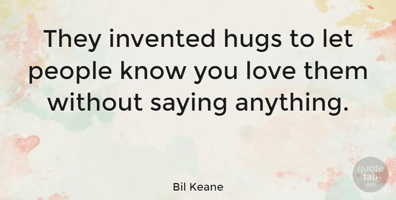 Bil Keane Quote About Valentines Day, People, Hug: They Invented Hugs To Let...