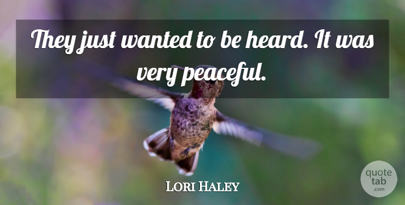 Lori Haley Quote About undefined: They Just Wanted To Be...