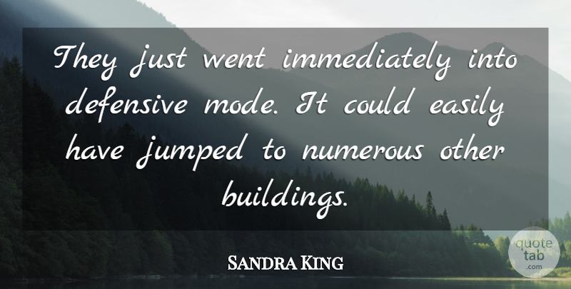 Sandra King Quote About Defensive, Easily, Numerous: They Just Went Immediately Into...