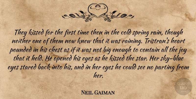 Neil Gaiman Quote About Stars, Spring, Rain: They Kissed For The First...