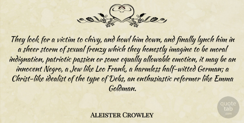 Aleister Crowley Quote About Passion, Patriotic, Storm: They Look For A Victim...