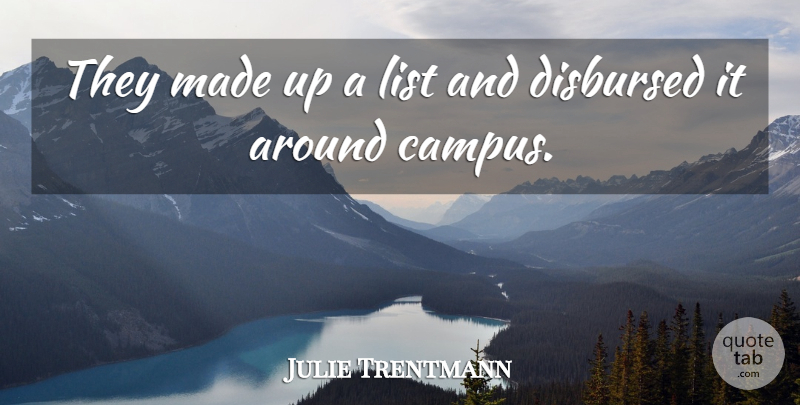 Julie Trentmann Quote About List: They Made Up A List...
