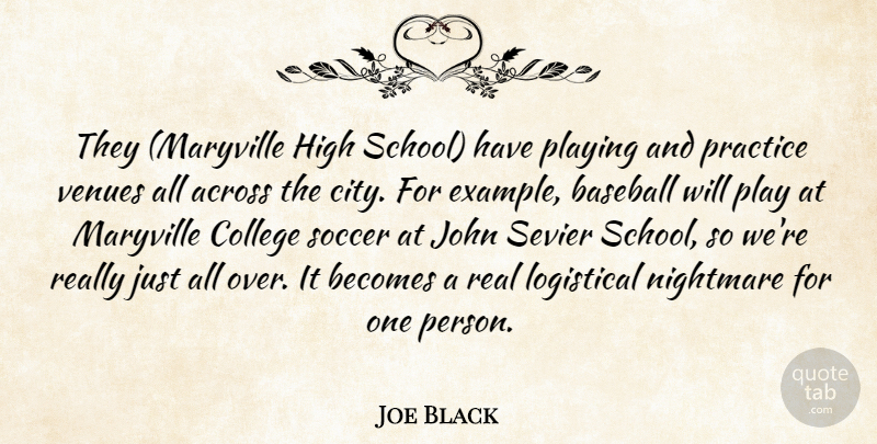 Joe Black Quote About Across, Baseball, Becomes, College, High: They Maryville High School Have...