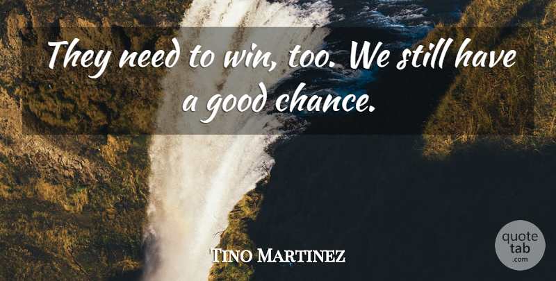Tino Martinez Quote About Good: They Need To Win Too...