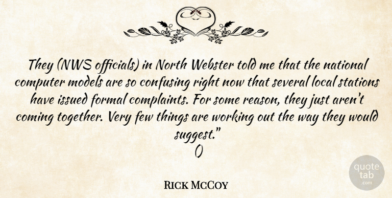 Rick McCoy Quote About Coming, Computer, Confusing, Few, Formal: They Nws Officials In North...