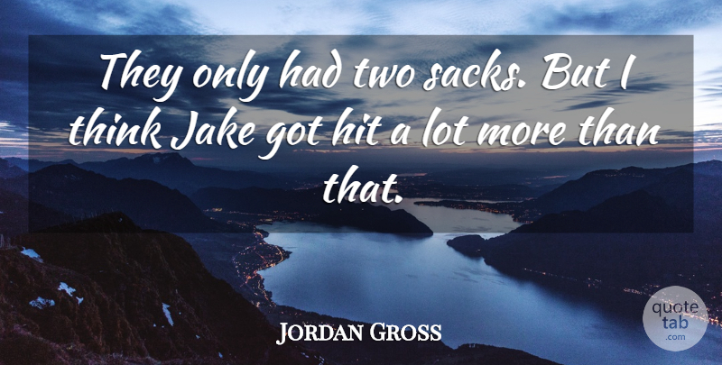 Jordan Gross Quote About Hit: They Only Had Two Sacks...