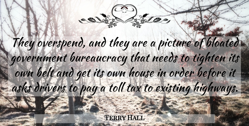 Terry Hall Quote About Asks, Belt, Bloated, Drivers, Existing: They Overspend And They Are...