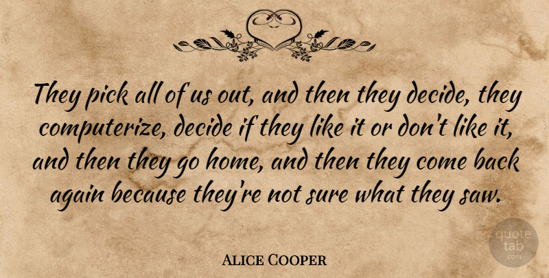 Alice Cooper Quote About American Musician, Pick, Sure: They Pick All Of Us...