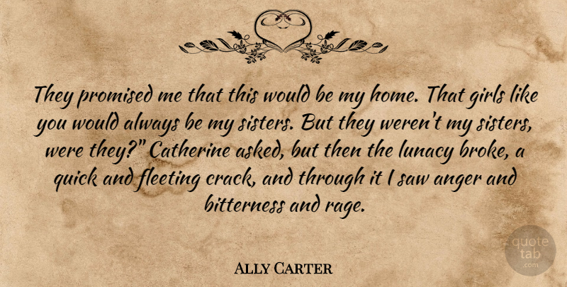 Ally Carter Quote About Girl, Home, Cracks: They Promised Me That This...