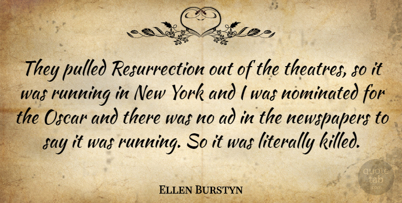 Ellen Burstyn Quote About Running, New York, Theatre: They Pulled Resurrection Out Of...