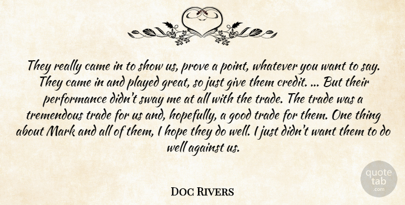 Doc Rivers Quote About Against, Came, Good, Hope, Mark: They Really Came In To...