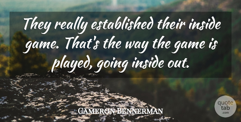 Cameron Bennerman Quote About Game, Inside: They Really Established Their Inside...