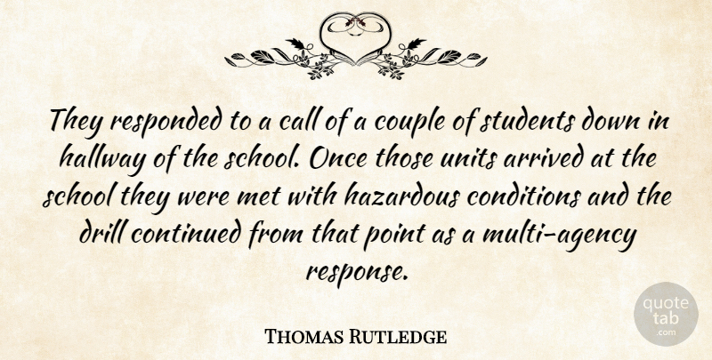 Thomas Rutledge Quote About Arrived, Call, Conditions, Continued, Couple: They Responded To A Call...