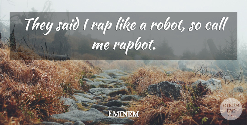 Eminem Quote About Rap, Robots, Said: They Said I Rap Like...