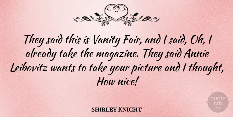 Shirley Knight Quote About Nice, Vanity, Magazines: They Said This Is Vanity...