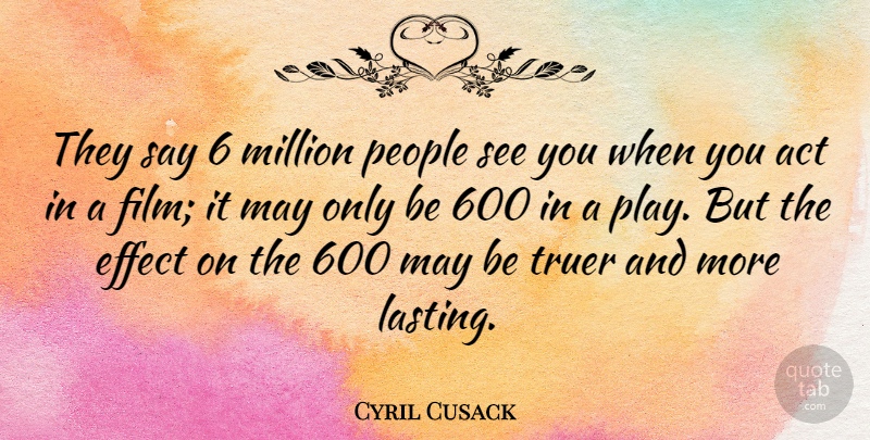 Cyril Cusack Quote About Play, People, May: They Say 6 Million People...