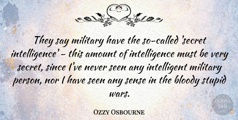 Ozzy Osbourne Quote About Stupid, Military, War: They Say Military Have The...