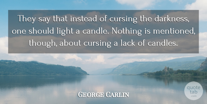 George Carlin Quote About Light, Darkness, Cursing: They Say That Instead Of...