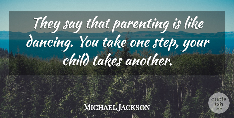 Michael Jackson Quote About Children, Dancing, Steps: They Say That Parenting Is...