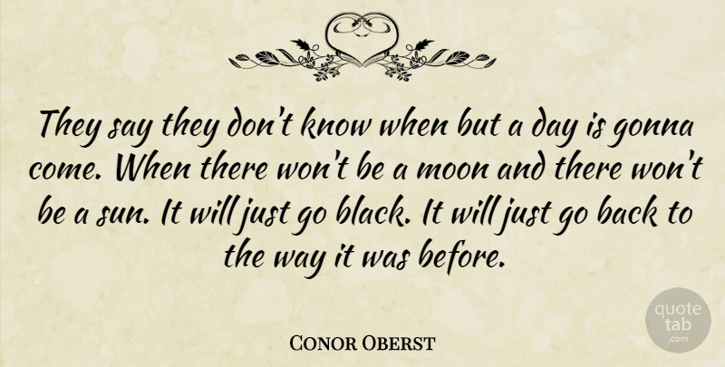Conor Oberst Quote About Depression, Moon, Black: They Say They Dont Know...