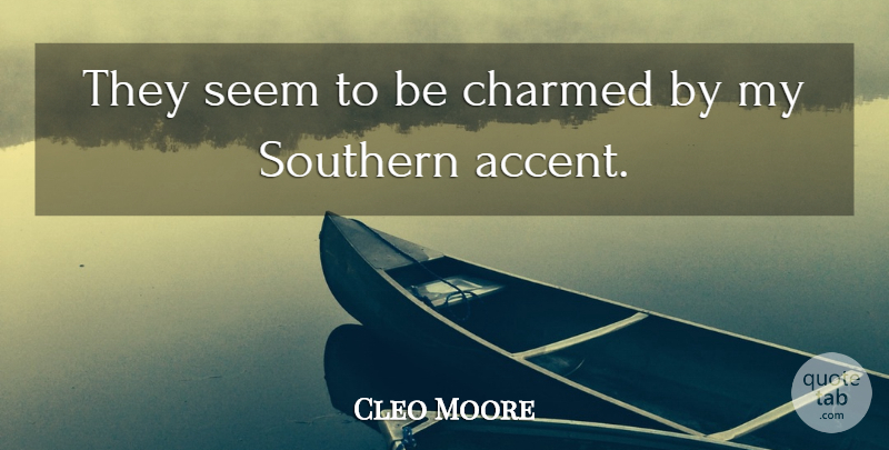 Cleo Moore Quote About Charmed: They Seem To Be Charmed...