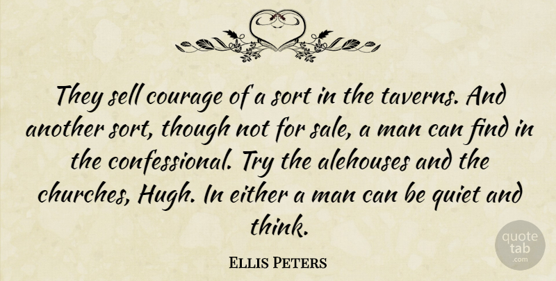 Ellis Peters Quote About Men, Thinking, Reflection: They Sell Courage Of A...