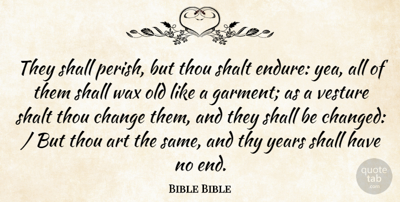 Bible Bible Quote About Art, Change, Endurance, Shall, Shalt: They Shall Perish But Thou...