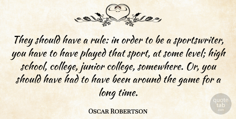 Oscar Robertson Quote About Basketball, Sports, School: They Should Have A Rule...