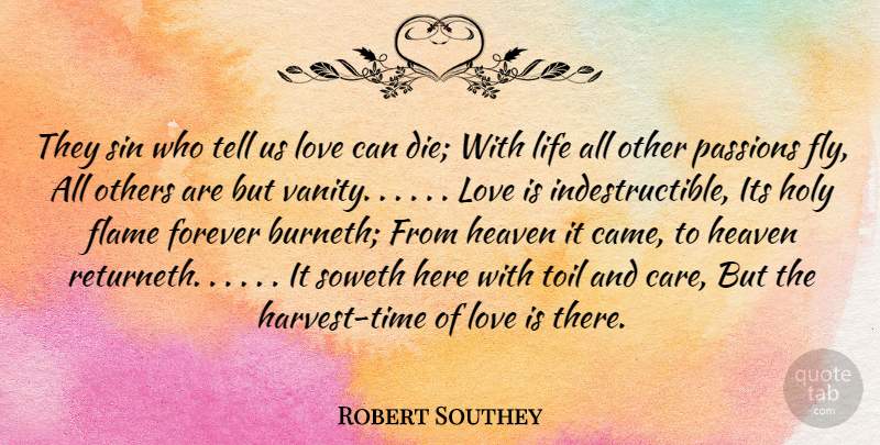 Robert Southey Quote About Life, Passion, Love Is: They Sin Who Tell Us...