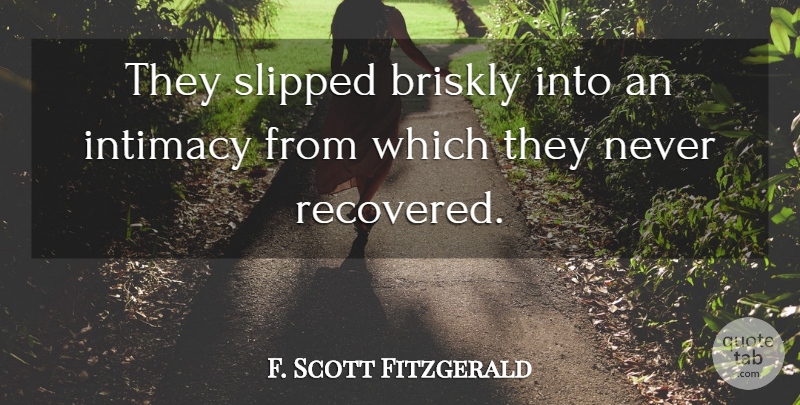 F. Scott Fitzgerald Quote About Reading, I Hate You, Christian Marriage: They Slipped Briskly Into An...