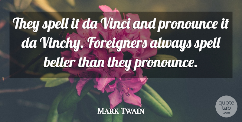 Mark Twain Quote About Travel, Humorous, Foreigners: They Spell It Da Vinci...